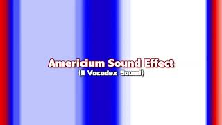 Americium Sound Effect