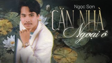 Nhạc Vàng Xưa Cực Hiếm Với Tiếng Hát Danh Ca Ngọc Sơn (Căn Nhà Ngoại Ô) || Tìm em, giờ tìm ở đâu