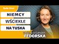 NIEMCY WŚCIEKŁE NA TUSKA. Fedorska: Widzą, że polski premier nie jest skuteczny. Nie radzi sobie