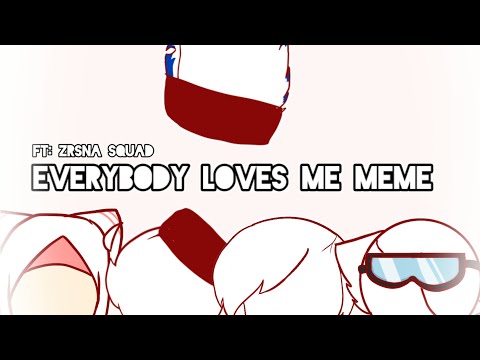 Everybody loves me