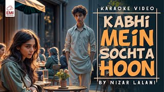 Kabhi Me Sochta Hu | Karaoke | Nizar Lalani | @EMIPakistanOfficial