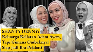 SHANTY DENNY : Keluarga Keliatan Adem Ayem, Tapi Gimana Ombaknya? Siap Jadi Ibu Pejabat?