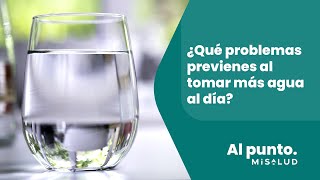 ¿Qué problemas previenes al tomar más agua al día? | MiSalud Al Punto