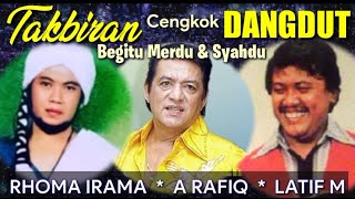 TAKBIRAN SYAHDU JAMAN DULU oleh RHOMA IRAMA, A RAFIQ & LATIF M