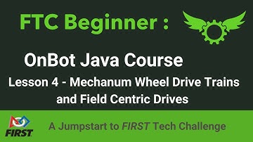 FTC Beginner OnBot Java Course | Lesson 4 - Mechanum Wheen Drive Trains and Field Centric Drives
