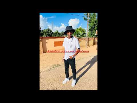 Botshelo ke eng × love is wicked Remix 