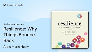Resilience: Why Things Bounce Back by Anne Marie Healy · Audiobook preview
