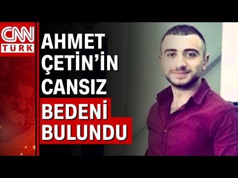 Kayıp Ahmet Çetin'den acı haber...