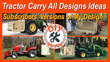 Tractor Carry All: Best Designs Ideas - Subscribers' Versions of My Design (#86)