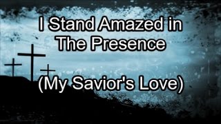 I Stand Amazed in The Presence - Hymn (Lyrics) chords