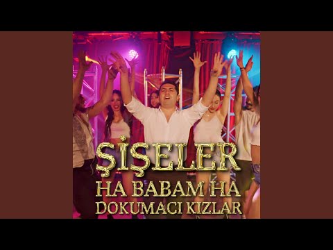 Şişeler / Ha Babam Ha / Dokumacı Kızlar