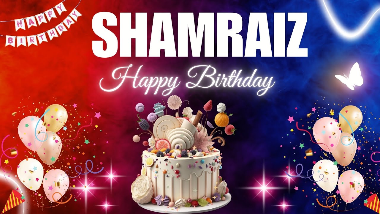 Shamraiza Api SHAMRAIZ Happy Birthday Song | SHAMRAIZ Name Meaning🎂🎈 #birthday # ...