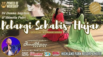 PELANGI SEHABIS HUJAN (official #powerofworship video) - Dr Donna Angelica & Shinetia Putri