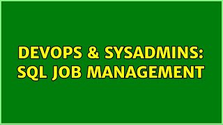 DevOps & SysAdmins: SQL Job Management (3 Solutions!!) Net Worth
