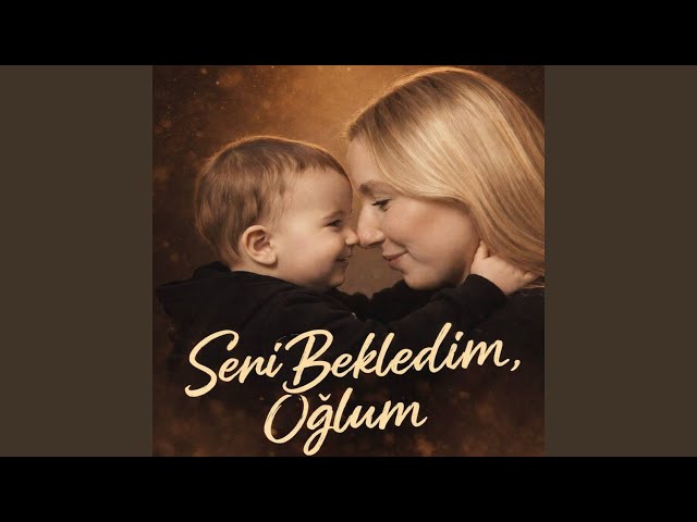 Seni Bekledim, Oğlum