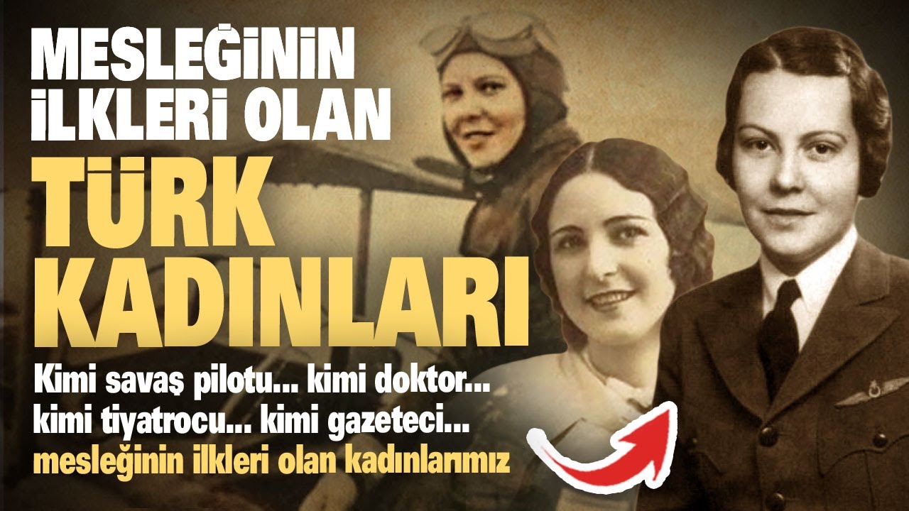 Mesleğinin ilkleri olan Türk kadınları...
