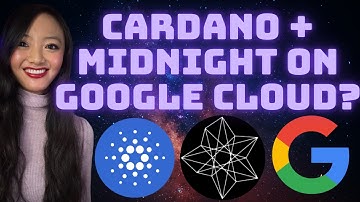 Cardano & Midnight Choose Google Cloud?!