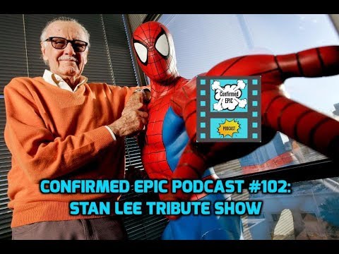 Confirmed Epic Podcast #102: Stan Lee Tribute Show