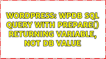 Wordpress: WPDB SQL query with prepare() returning variable, not db value (2 Solutions!!)