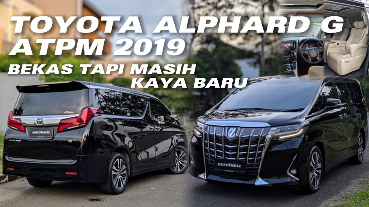 TOYOTA ALPHARD G ATPM 2019. BEKAS TAPI MASIH KAYA BARU