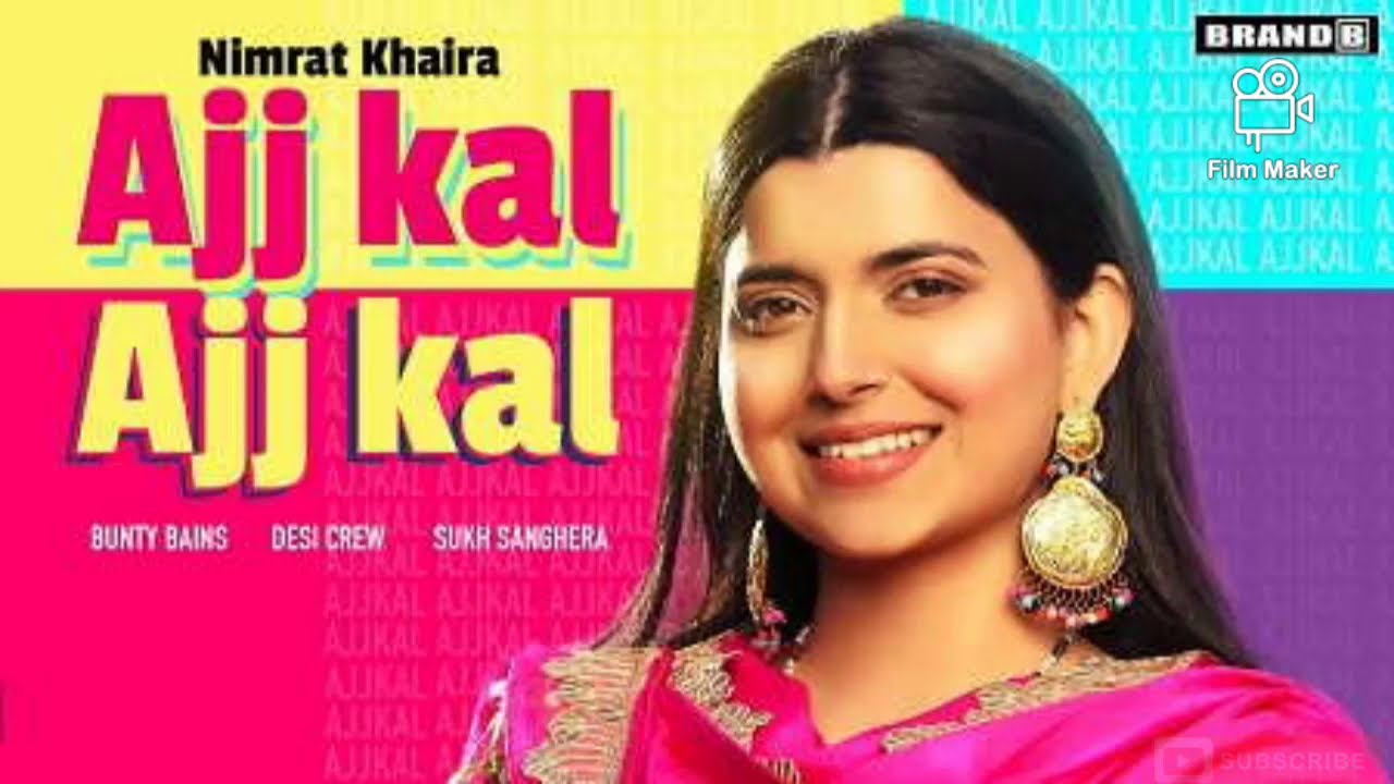 Aaj Kal Aaj Kal (Nimrat Khaira) official Song YouTube