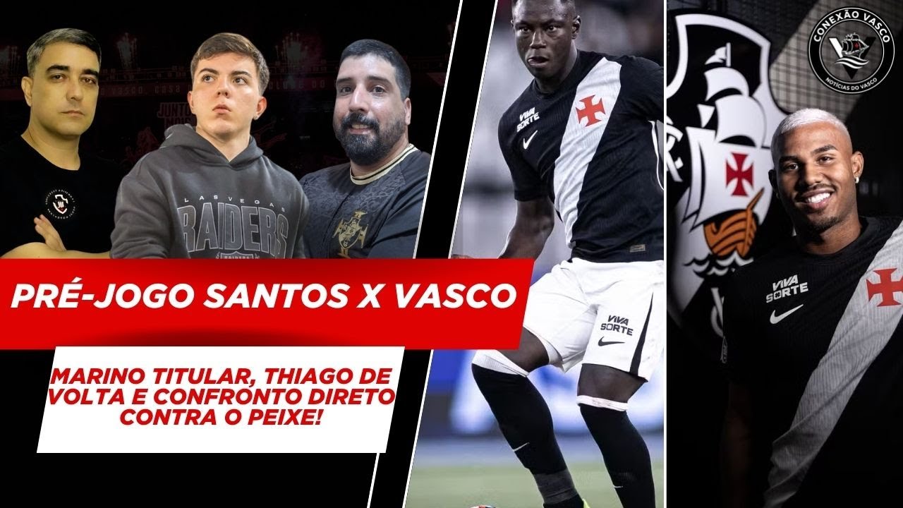 VASCO ENCARA O SANTOS EM PARTIDA IMPORTANTE! CUIABANO DISPONÍVEL, MARINO TITULAR E MENDES DE VOLTA!