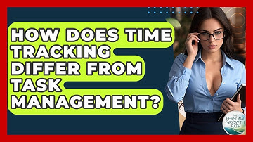 How Does Time Tracking Differ From Task Management? - The Personal Growth Path
