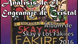 Review y Análisis | EL ENGRANAJE DE CRISTAL - Skay y Los Fakires | 2016 | Doctrina-Rock #7