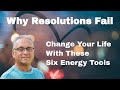 Don't Let Your Resolutions Fail - Unleash These Six Energy Tools Now!