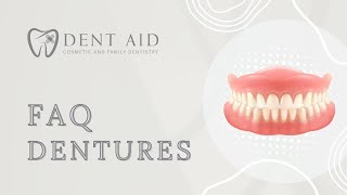 Dent Aid Dentistry -  Full Dentures FAQs