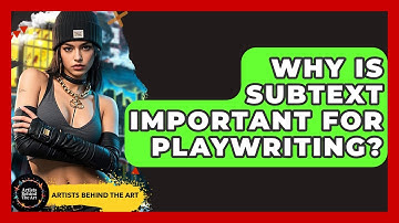Why Is Subtext Important For Playwriting? - Artists Behind the Art