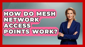 How Do Mesh Network Access Points Work? - Internet Infrastructure Explained