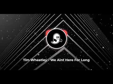Tim Wheatley - We ain’t here for long