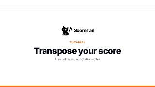 How to Transpose Sheet Music to Any Key | ScoreTail Tutorial