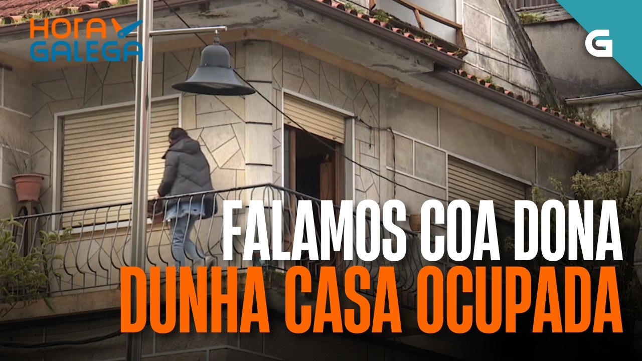 🕢 Falamos coa DONA dunha casa OCUPADA de MOAÑA | HORA GALEGA