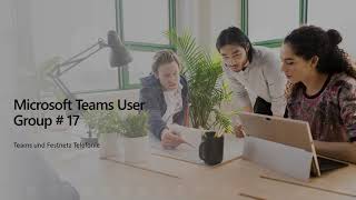Teams UG 17 - Whats New / Welcome Session