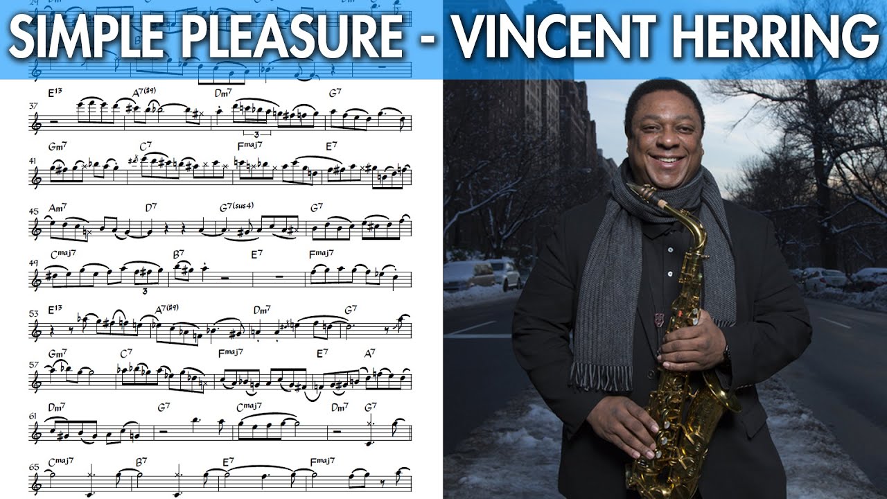 Watch Vincent Herring on "Simple Pleasure" - Solo Transcription for Alto Saxophone (Eb) on YouTube Watch Vincent Herring on "Simple Pleasure" - Solo Transcription for Alto Saxophone (Eb) on YouTube