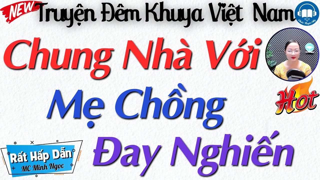 Truyện Thầm Kín Hôn Nhân Gia Đình Đặc Sắc: CHUNG NHÀ VỚI MẸ CHỒNG ĐAY NGHIẾN | Kể truyện đêm khuya