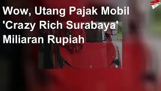 Utang Pajak Mobil 'Crazy Rich Surabaya' Miliaran Rupiah