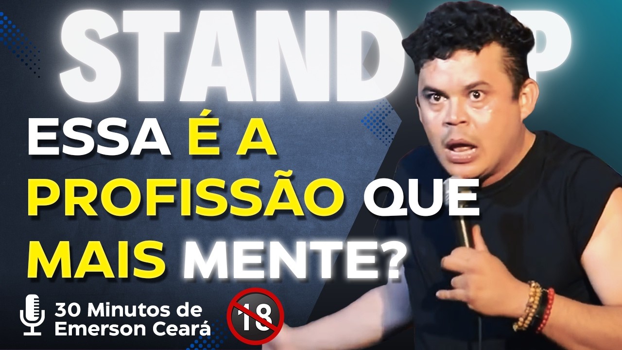 EMERSON CEARÁ  -  ESSA É A PROFISSÃO QUE MAIS MENTE DE TODAS?