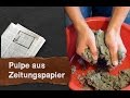 Pulpe pappmach aus zeitungspapier selber machen