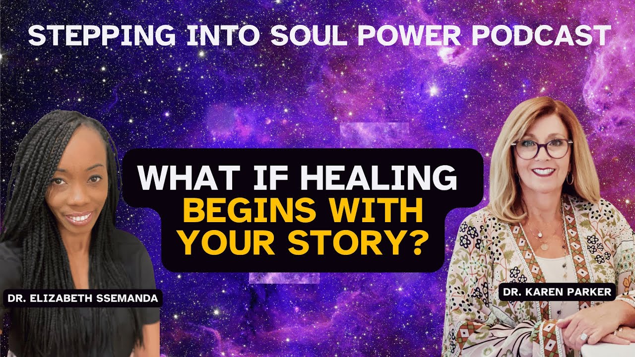 Unlock Wellness & Rewrite Your Soul's Story with Dr. Karen Parker