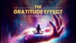 ‘The Gratitude Effect’ I Unlock The Magic & Power Of Gratitude With Shreans Daga