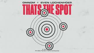 OMNOM & Sven Lochenhoer - That's The Spot