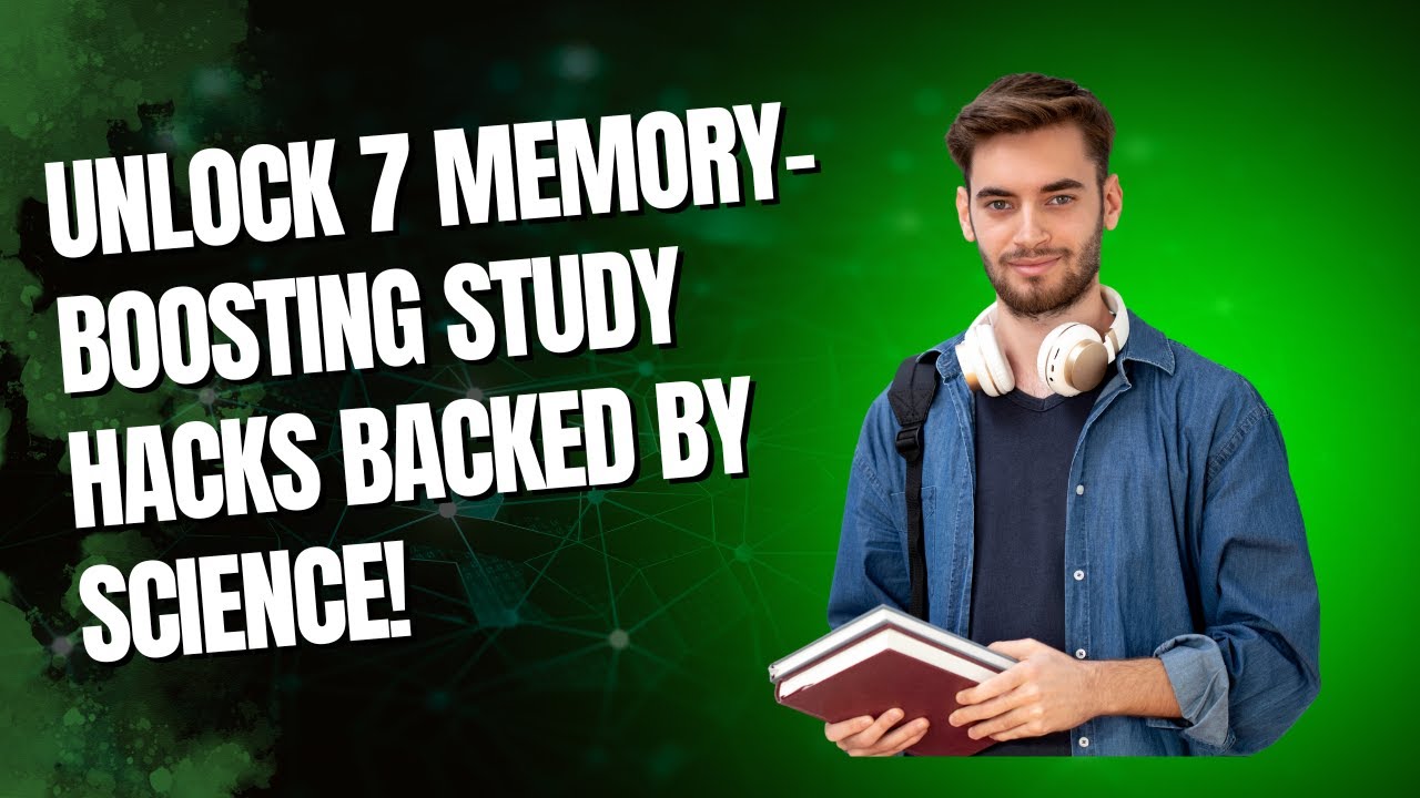 Unlock 7 Memory-Boosting Study Hacks Backed by Science