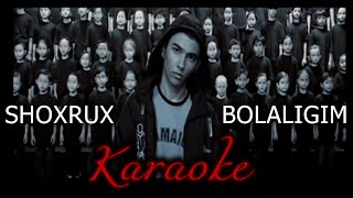 Shoxrux - Bolaligim (Karaoke) (+back vocal)