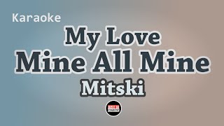 Mitski - My Love Mine All Mine (Karaoke with Lyrics)