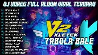 Dj Tabola Bale Bass Horeg Style Party Full Album Viral Dj Karnaval 2025 Kletek