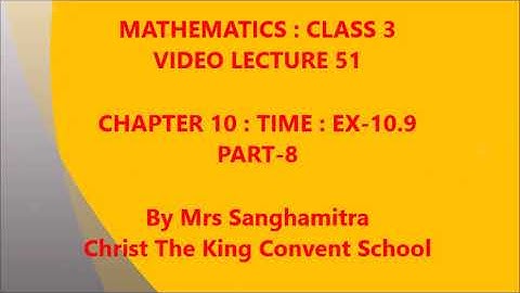 Class-3, Subject-Mathematics, Video-51, Chapter-10, Time, Ex-10.9, Part-8 by Mrs Sanghamitra