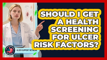 Should I Get A Health Screening For Ulcer Risk Factors? - Ulcer Support Network